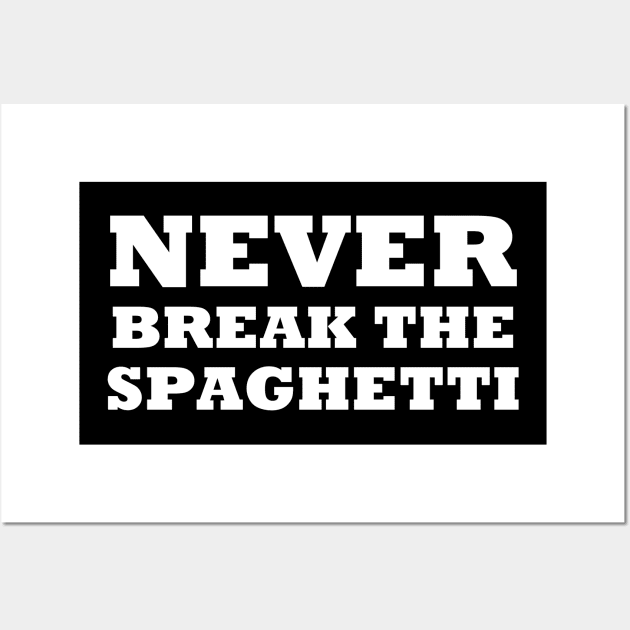 Never Break The Spaghetti Wall Art by artpirate